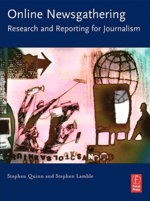 Stephen Lamble, Stephen Quinn - Online Newsgathering: Research and Reporting for Journalism, E-bok