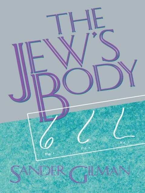 Sander Gilman - Jew's Body, E-bok