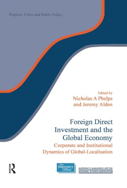 Nicholas F. Phelps, Jeremy Alden - Foreign Direct Investment and the Global Economy, E-bok
