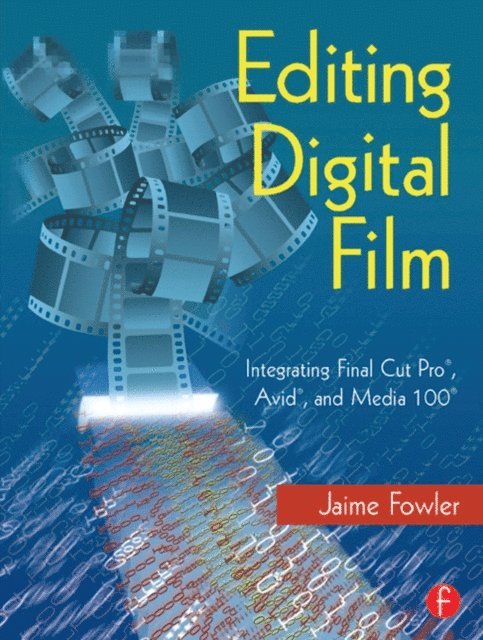 Jaime Fowler - Editing Digital Film, E-bok