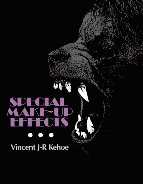 Vincent Kehoe - Special Make-Up Effects, E-bok