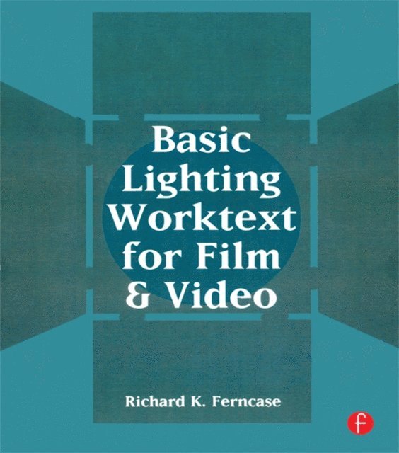 Richard Ferncase - Basic Lighting Worktext for Film and Video, E-bok