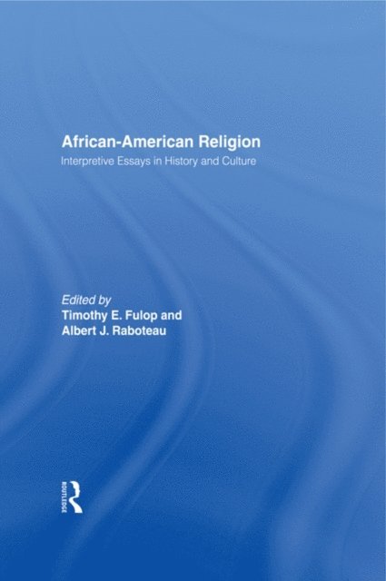 Albert J. Raboteau, Timothy E. Fulop - African-American Religion, E-bok