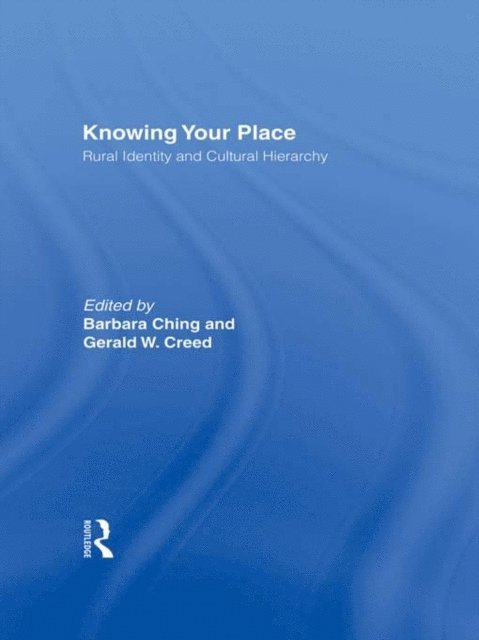 Gerald W. Creed, Barbara Ching - Knowing Your Place, E-bok