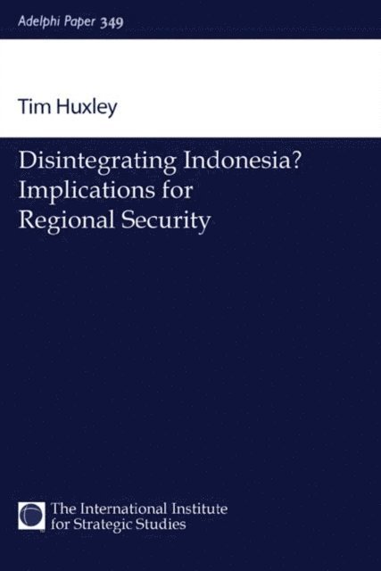 Tim Huxley - Disintegrating Indonesia?, E-bok