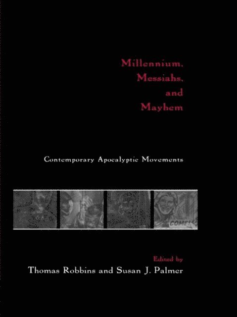 Susan J. Palmer, Thomas Robbins - Millennium, Messiahs, and Mayhem, E-bok