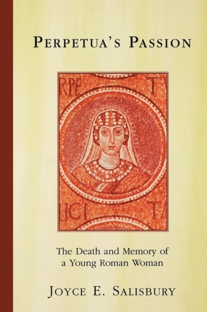 Joyce E. Salisbury - Perpetua's Passion, E-bok