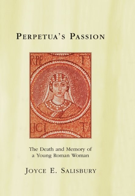 Joyce E. Salisbury - Perpetua's Passion, E-bok