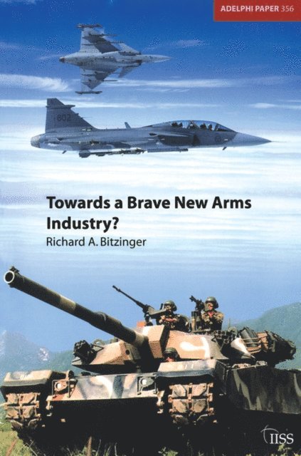 Richard Bitzinger - Towards a Brave New Arms Industry?, E-bok. Tillgänglighet: Lägg i varukorg
