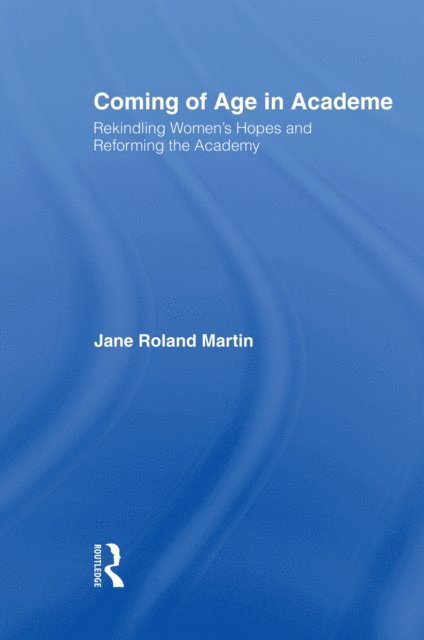 Jane Roland Martin - Coming of Age in Academe, E-bok