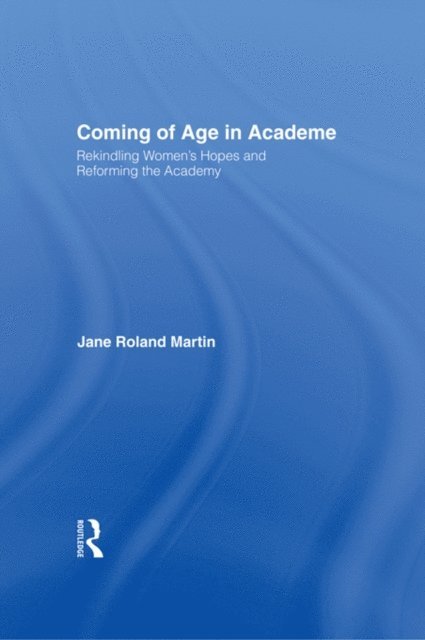 Jane Roland Martin - Coming of Age in Academe, E-bok