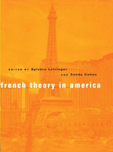 Sande Cohen, Sylvere Lotringer - French Theory in America, E-bok