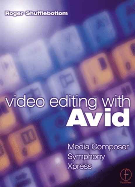 Roger Shufflebottom - Video Editing with Avid: Media Composer, Symphony, Xpress, E-bok. Tillgänglighet: Lägg i varukorg