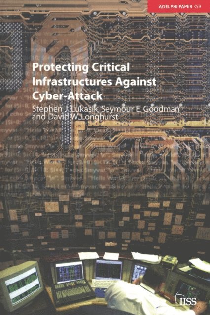 Stephen Lukasik - Protecting Critical Infrastructures Against Cyber-Attack, E-bok. Tillgänglighet: Lägg i varukorg