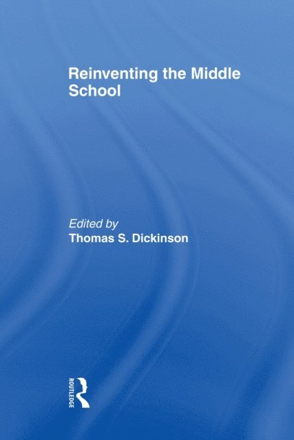 Thomas S. Dickinson - Reinventing the Middle School, E-bok