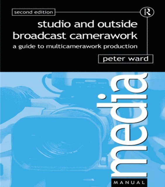 Peter Ward - Studio and Outside Broadcast Camerawork, E-bok