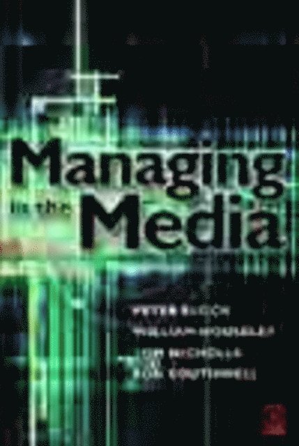 Ron Southwell, Tom Nicholls, William Houseley, Pamela Block - Managing in the Media, E-bok