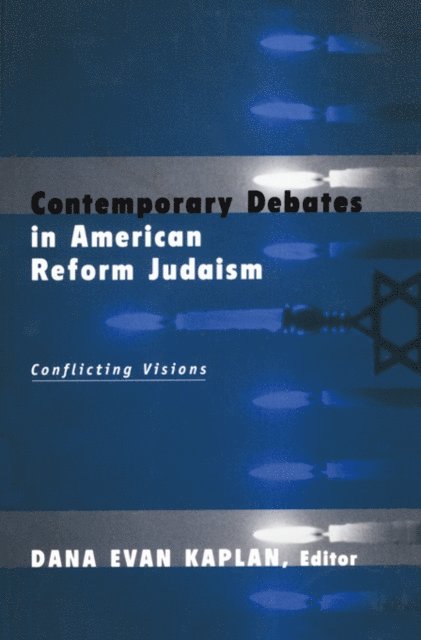 Dana Evan Kaplan - Contemporary Debates in American Reform Judaism, E-bok