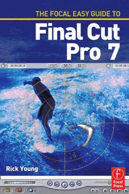 Rick Young - Focal Easy Guide to Final Cut Pro 7, E-bok. Tillgänglighet: Lägg i varukorg
