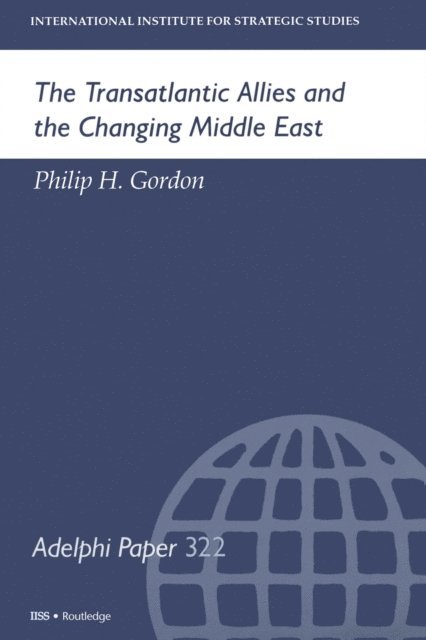 Philip H Gordon - Transatlantic Allies and the Changing Middle East, E-bok