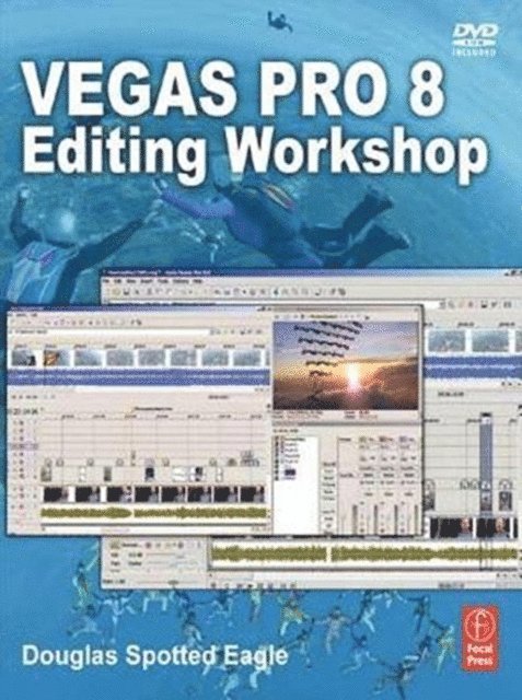 Douglas Spotted Eagle - Vegas Pro 8 Editing Workshop, E-bok