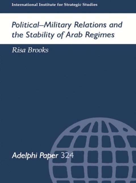 Risa Brooks - Political-Military Relations and the Stability of Arab Regimes, E-bok