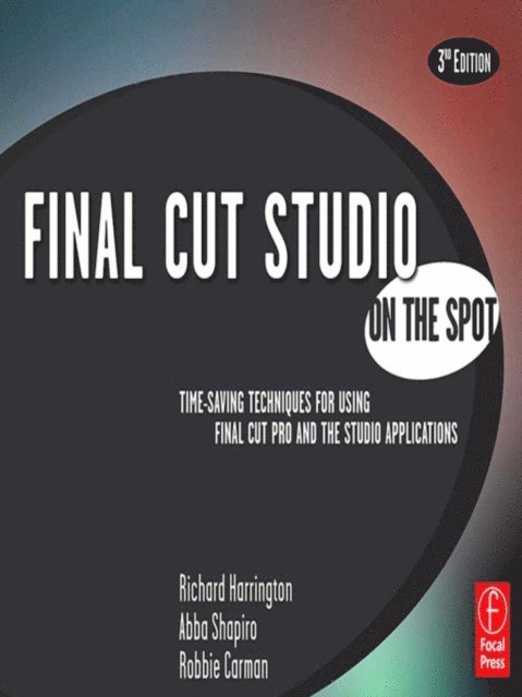 Richard Harrington - Final Cut Studio On the Spot, E-bok