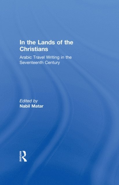 Nabil Matar - In the Lands of the Christians, E-bok