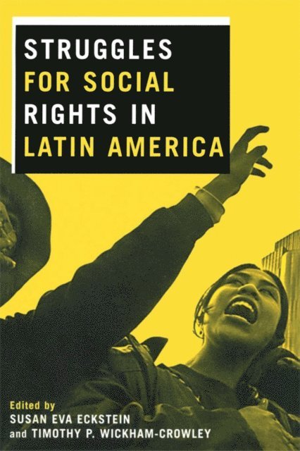 Timothy P. Wickham-Crowley, Susan Eva Eckstein - Struggles for Social Rights in Latin America, E-bok