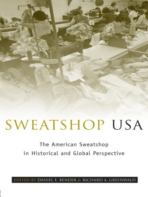 Richard A. Greenwald, Daniel E. Bender - Sweatshop USA, E-bok