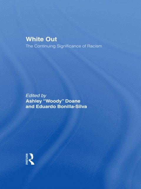 Eduardo Bonilla-Silva, Ashley W. Doane - White Out, E-bok