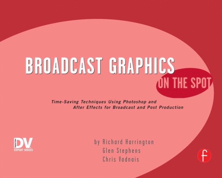 Richard Harrington - Broadcast Graphics On the Spot, E-bok