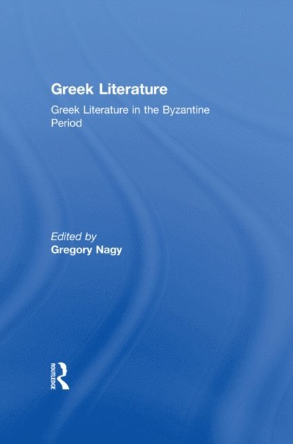 Gregory Nagy - Greek Literature in the Byzantine Period, E-bok