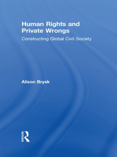 Alison Brysk - Human Rights and Private Wrongs, E-bok
