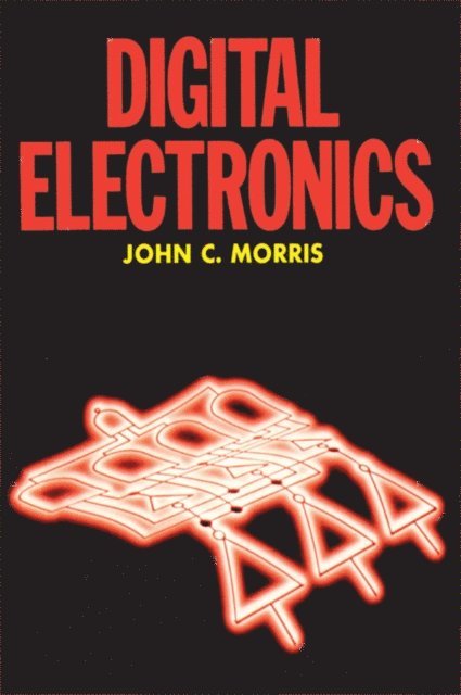 John Morris - Digital Electronics, E-bok