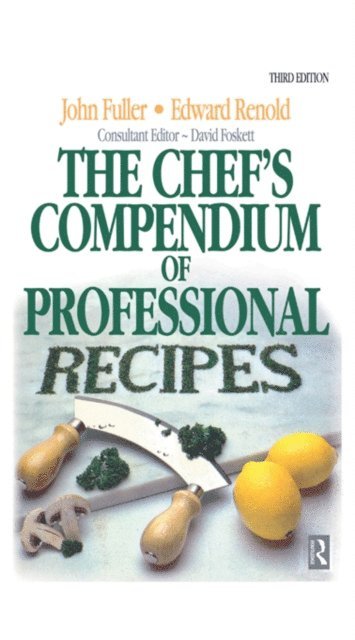 John Fuller, David Foskett, Edward Renold - Chef's Compendium of Professional Recipes, E-bok