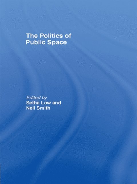 Neil Smith, Setha Low - Politics of Public Space, E-bok