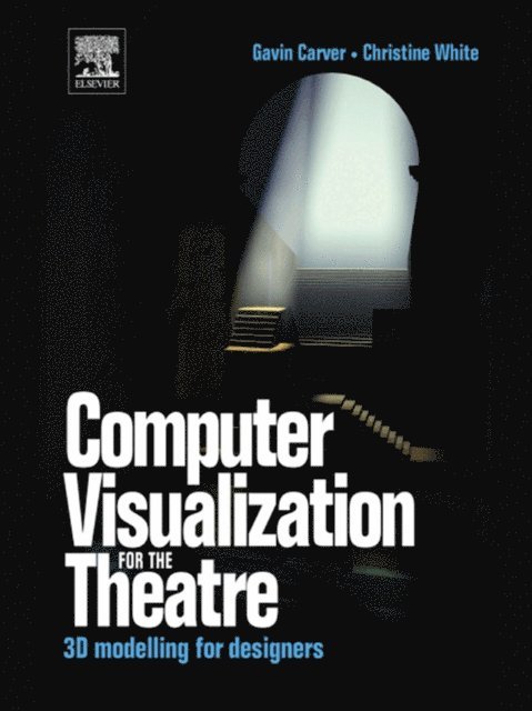 Christine White, Gavin Carver - Computer Visualization for the Theatre, E-bok