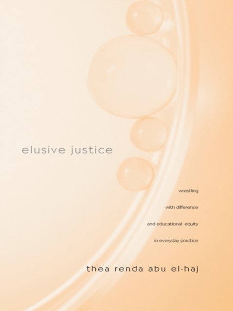Thea Renda Abu El-Haj - Elusive Justice, E-bok