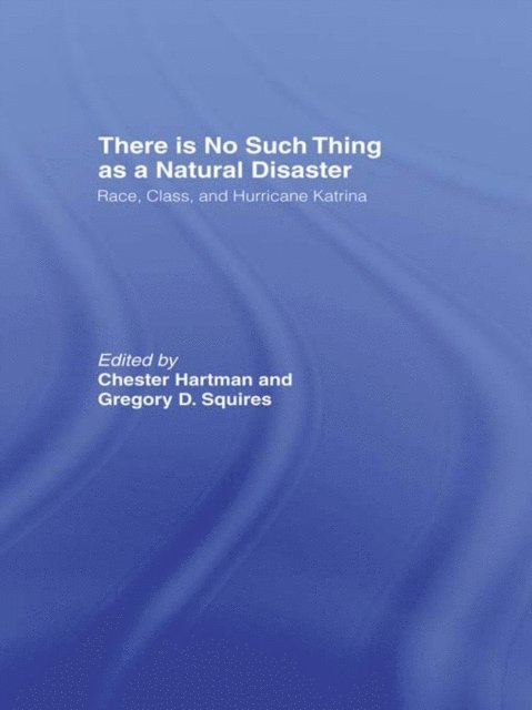 Chester Hartman, Gregory Squires - There is No Such Thing as a Natural Disaster, E-bok