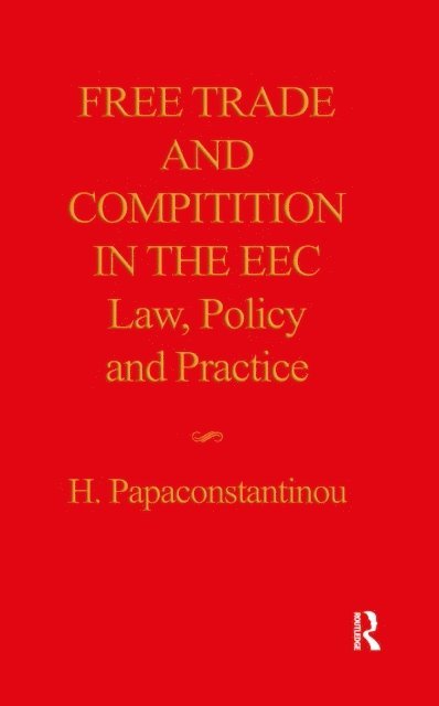 Helen Papaconstantinou - Free Trade and Competition in the EEC, E-bok
