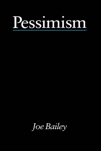 Joe Bailey - Pessimism - Bailey, E-bok
