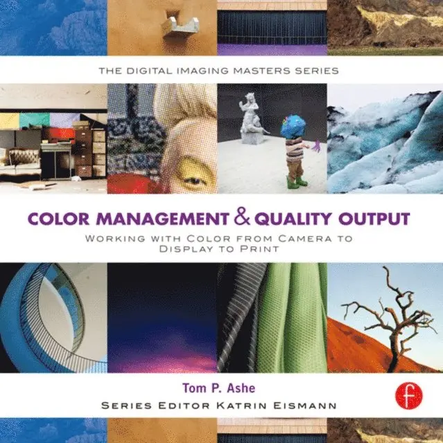 Tom Ashe - Color Management & Quality Output: Working with Color from Camera to Display to Print, E-bok. Tillgänglighet: Lägg i varukorg