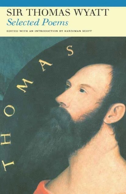 Sir Thomas Wyatt, Hardiman Scott - Selected Poems of Sir Thomas Wyatt, E-bok