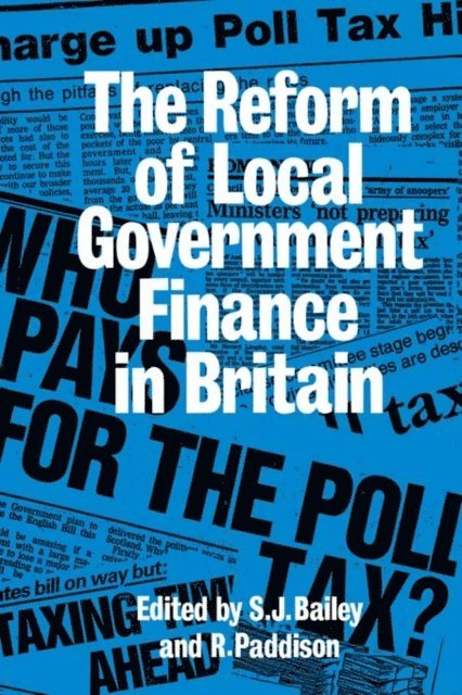 S. J. Bailey, Ronan Paddison - Reform of Local Government Finance in Britain, E-bok