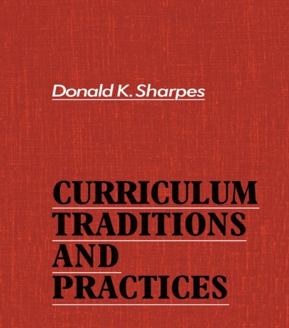 Donald K. Sharpes - Curriculum Traditions and Practices, E-bok