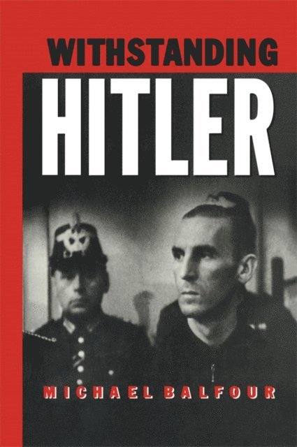 Michael Balfour - Withstanding Hitler, E-bok