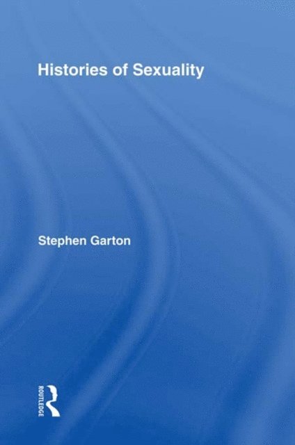 Stephen Garton - Histories of Sexuality, E-bok