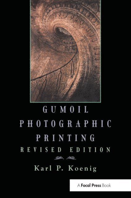 Karl Koenig - Gumoil Photographic Printing, Revised Edition, E-bok