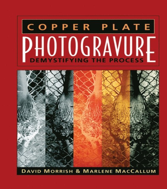 Marlene MacCallum, David Morrish - Copper Plate Photogravure, E-bok